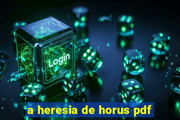 a heresia de horus pdf